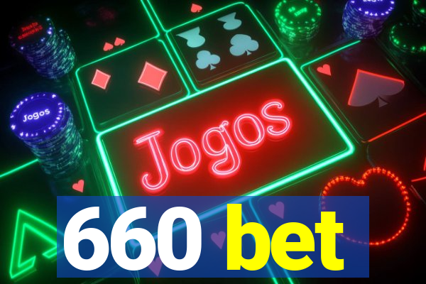 660 bet